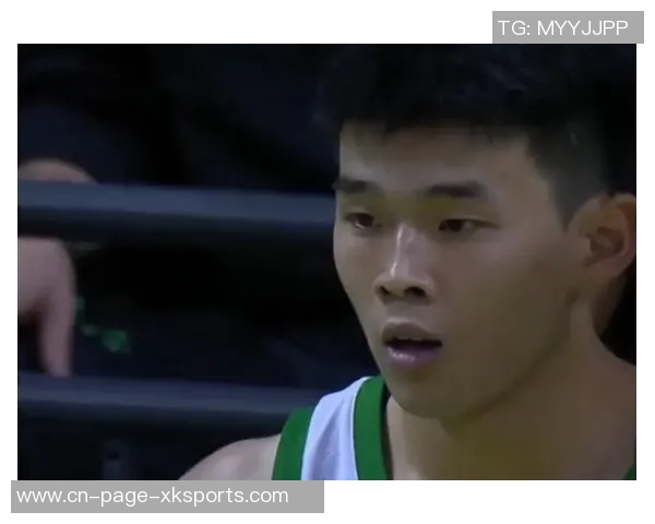 林葳背靠背出战表现亮眼10分钟内贡献5分2板2助助力球队